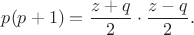 $p(p+1)=\dfrac{z+q}{2} \cdot \dfrac{z-q}{2}.$