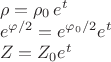$\begin{array}{l}\rho=\rho_0 \,e^t\\e^{\varphi/2}=e^{\varphi_0/2}e^t\\Z=Z_0 e^t\end{array}$