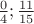 $\frac{0}{4} ; \frac{11}{15}