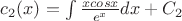 $c _2(x)= \int\frac {xcosx}{e^x}  dx}  + C_2$