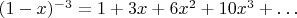 $(1-x)^{-3} = 1 + 3x + 6x^2 + 10x^3 + \ldots$