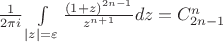 $\[\frac{1}{{2\pi i}}\int\limits_{\left| z \right| = \varepsilon } {\frac{{{{(1 + z)}^{2n - 1}}}}{{{z^{n + 1}}}}} dz = C_{2n - 1}^n\]$