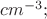 $cm^{-3};$