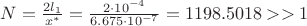 $N=\frac{2l_{1}}{x^{*}}=\frac{2\cdot 10^{-4}}{6.675\cdot 10^{-7}}=1198.5018 >> 1$