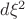 $d \xi^2$