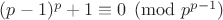 $(p-1)^p +1\equiv 0\pmod{p^{p-1}}$