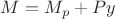 $M=M_p+Py$