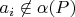 $a_i \not\in \alpha(P)$