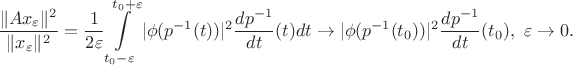 $$\frac{\|Ax_\varepsilon\|^2}{\|x_\varepsilon\|^2}=\frac{1}{2\varepsilon}\int\limits_{t_0-\varepsilon}^{t_0+\varepsilon}|\phi(p^{-1}(t))|^2\frac{dp^{-1}}{dt}(t)dt\rightarrow |\phi(p^{-1}(t_0))|^2\frac{dp^{-1}}{dt}(t_0),\ \varepsilon\rightarrow 0.$$