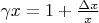 $\gamma x=1+\frac{\Delta x}{x}$