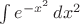 $\int e^{-x^2}\,dx^2$