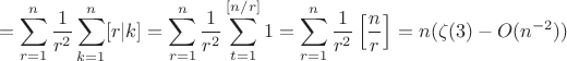 $$
=\sum\limits_{r=1}^n \frac{1}{r^2}\sum\limits_{k=1}^n [r|k]=
\sum\limits_{r=1}^n \frac{1}{r^2}\sum\limits_{t=1}^{[n/r]} 1=
\sum\limits_{r=1}^n \frac{1}{r^2}\left[\frac{n}{r}\right]=n(\zeta (3)-O(n^{-2}))
$$