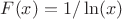 $F(x)=1/\ln(x)$