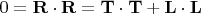 $0=\mathbf R\cdot\mathbf R=\mathbf T\cdot\mathbf T+\mathbf L\cdot\mathbf L$
