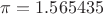 $\pi = 1.565435$