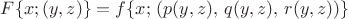 $F\{x;(y,z)\}=f\{x;\,(p(y,z),\,q(y,z),\,r(y,z))\}$