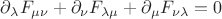 $\partial_\lambda F_{\mu\nu}+\partial_\nu F_{\lambda\mu}+\partial_\mu F_{\nu\lambda}=0$ $\partial_\lambda F_{\mu\nu}+\partial_\nu F_{\lambda\mu}+\partial_\mu F_{\nu\lambda}=0$