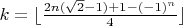 $k =\lfloor\frac{2n(\sqrt{2} - 1) + 1-(-1)^n}4\rfloor$