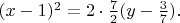 $ (x-1)^2 = 2\cdot \frac{7}{2}(y - \frac{3}{7}).$