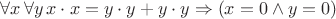 $\forall x\, \forall y\, x \cdot x = y \cdot y +y \cdot y \Rightarrow (x = 0 \wedge y = 0)$