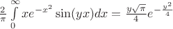 $\[\frac{2}{\pi }\int\limits_0^\infty  {x{e^{ - {x^2}}}\sin (yx)dx}  = \frac{{y\sqrt \pi  }}{4}{e^{ - \frac{{{y^2}}}{4}}}\]$