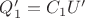 $Q'_1 =C_1 U'$