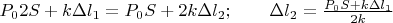 $P_02S+k\Delta l_1=P_0S+2k\Delta l_2; \qquad \Delta l_2=\frac{P_0S+k\Delta l_1}{2k}$