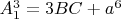 $A_1^3=3BC+a^6$