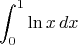 $$\int_0^1\ln x\, dx$$