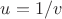 $u=1/v$