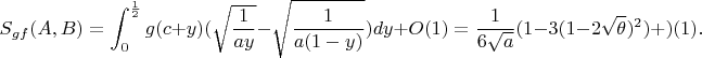 $$S_{gf}(A,B)=\int_0^{\frac 12}g(c+y)(\sqrt{\frac{1}{ay}}-\sqrt{\frac{1}{a(1-y)}})dy +O(1)=\frac{1}{6\sqrt a}(1-3(1-2\sqrt \theta )^2)+)(1).$$