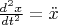 $\frac{d^2x}{dt^2}=\ddot x$