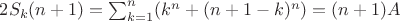 $2S_k(n+1)=\sum_{k=1}^n (k^n+(n+1-k)^n)=(n+1)A$