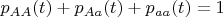 $p_{AA}(t)+p_{Aa}(t)+p_{aa}(t)=1$