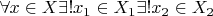 $\forall  x \in X  \exists !  x_1 \in X_1  \exists !  x_2 \in X_2$
