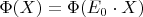 \Phi(X) = \Phi(E_0 \cdot X)