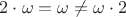 $2\cdot\omega=\omega\neq\omega\cdot 2$