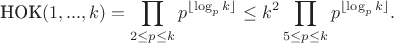 $$\mbox{НОК}(1,...,k) = \prod_{2\leq p\leq k} p^{\lfloor \log_p k\rfloor} \leq k^2 \prod_{5\leq p\leq k} p^{\lfloor \log_p k\rfloor}.$$