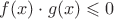 $f(x)\cdot g(x)\leqslant 0$