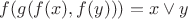 $f(g(f(x), f(y)))=x \vee y$