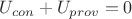 $U_{con}+U_{prov}=0$