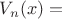 $V_n(x)=$