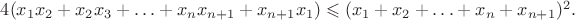 $4(x_1x_2+x_2x_3+\ldots+x_nx_{n+1}+x_{n+1}x_1)\leqslant(x_1+x_2+\ldots+x_n+x_{n+1})^2.$