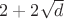 $2+2\sqrt d$