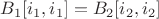 $B_1[i_1,i_1] = B_2[i_2,i_2]$