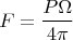 $$F=\frac {P\Omega}{4\pi}$$