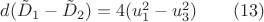 $d(\tilde{D}_{1}-\tilde{D}_{2})=4(u_{1}^2-u_{3}^2)\qquad(13)$