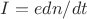 $I=edn/dt$