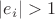 $|e_i|>1$
