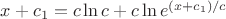 $x+c_1= c \ln c +c \ln  {e^{(x+c_1)/c}}$